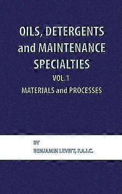 Oils Detergents and Maintenance Specialties Volume 1 Materials and Processes