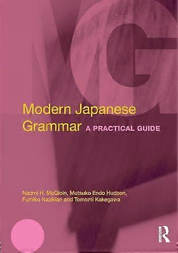 Modern Japanese Grammar: A Practical Guide