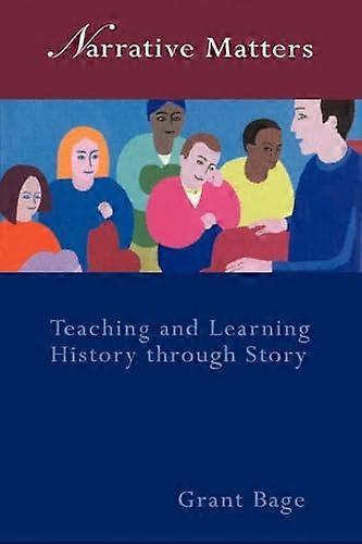 Narrative Matters: Teaching History through Story
