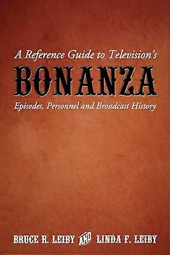 A Reference Guide to Televisions Bonanza: Episodes Personnel and Broadcast History