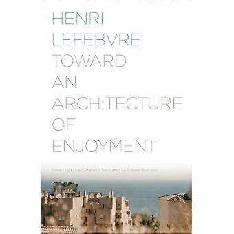 Toward An Architecture Of Enjoyment - Henri Lefebvre