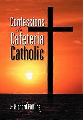 Confessions of a Cafeteria Catholic