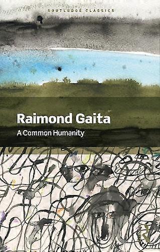 A Common Humanity by Gaita, Raimond University of Melbourne, Australia Paperback