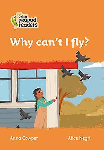 Why cant I fly?: Level 4 (Collins Peapod Readers)
