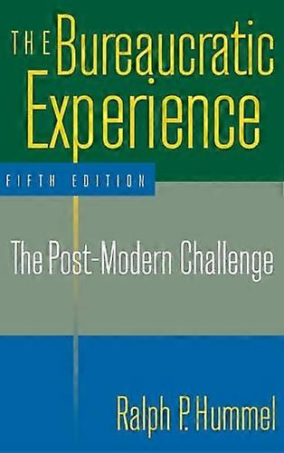 The Bureaucratic Experience: The Post Modern Challenge: The Post Modern Challenge