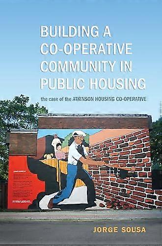 Building a Co operative Community in Public Housing: The Case of the Atkinson Housing Co operative