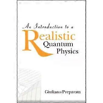 Intro To A Realistic Quantum Physics An - PREPARATA GIULIANO