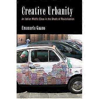 Kreative Urbanität: Eine italienische Mittelschicht im Schatten der Revitalisierung (zeitgenössische Ethnographie)
