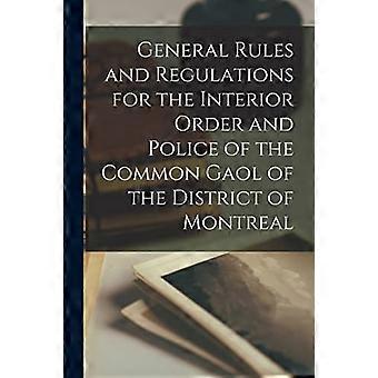 Generelle regler og forskrifter for innenriksordenen og politiet i fellesfengselet i distriktet Montreal [mikroform]