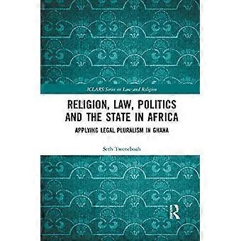 Religion, lov, politikk og staten i Afrika: Anvendelse av juridisk pluralisme i Ghana (ICLARS-serien om lov og religion)