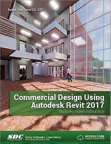 Commercial Design Using Autodesk Revit 2017 (Including Unique Access Code)