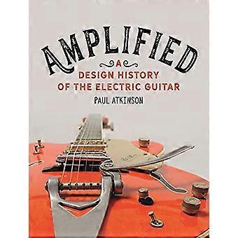 Förstärkt: En designhistoria för elgitarren