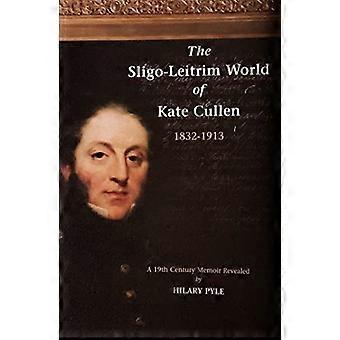 Die Welt von Kate Cullen in Sligo-Leitrim, 1832-1913: Eine Memoire aus dem 19. Jahrhundert enthüllt