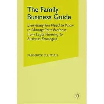 The Family Business Guide Everything You Need To Know To Manage Your Business Fr - F. Lipman