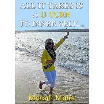 All It Takes Is A U-turn To Inner Self - Mahadi Moloi - Paperback - en Book