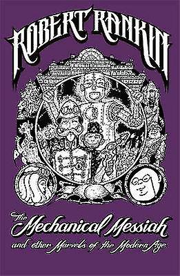 The Mechanical Messiah and Other Marvels of the Modern Age
