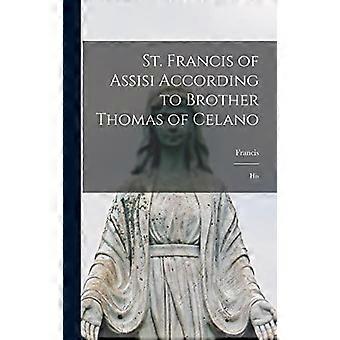 St. Francis Of Assisi According To Brother Thomas Of Celano His - Francis - Hardcover - en Book