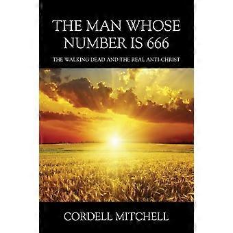 O Homem Cujo Número é 666: Os Mortos-Vivos e o Verdadeiro Anticristo - Cordell Mitchell - Livro de Bolso - em inglês