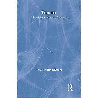 Trauma A Practitioners Guide to Counselling