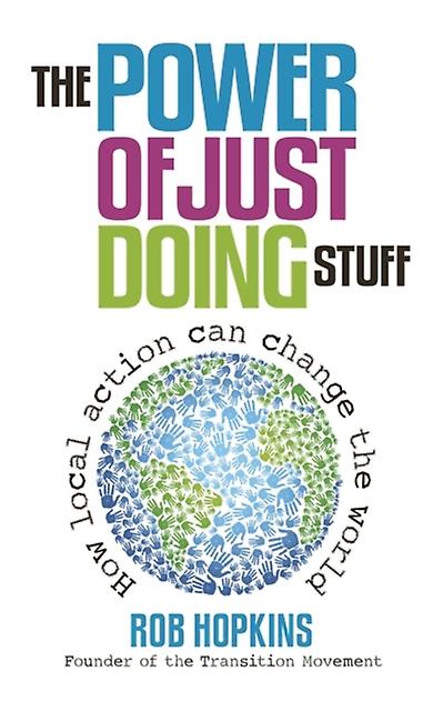 The Power Of Just Doing Stuff by Rob Hopkins Paperback Book