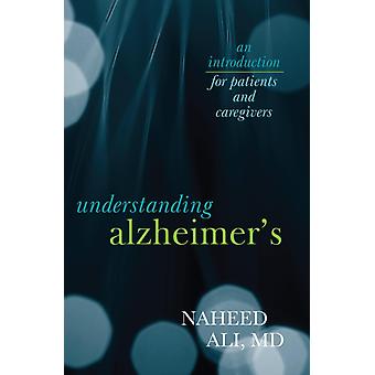 Entendendo a Doença de Alzheimer: Uma Introdução para Pacientes e Cuidadores - Naheed Ali