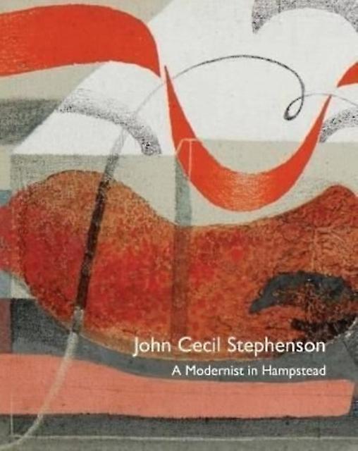 John Cecil Stephenson A Modernist In Hampstead by Tony Mould Paperback