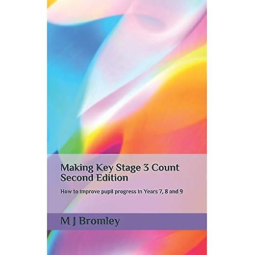 Making Key Stage 3 Count - Second Edition: How to improve pupil progress in Years 7, 8 and 9