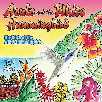 Azule And The White Hummingbird by Jan Long Paperback Book