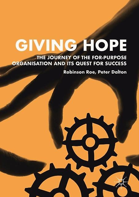 Giving Hope The Journey Of The Forpurpose Organisation And Its Quest For Success by Peter Dalton Paperback Book