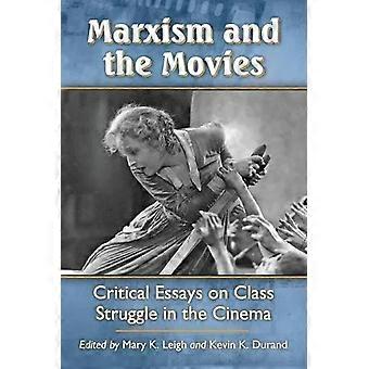 Marxism And The Movies Critical Essays On Class Struggle In The Cinema - McFarland and Company Inc