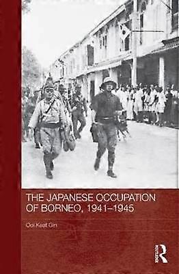 The Japanese Occupation of Borneo 1941-45