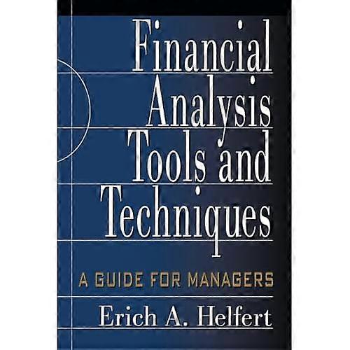 Financial Analysis Tools and Techniques: A Guide for Managers