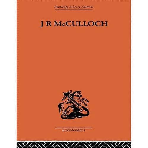 J.R. Mcculloch: a Study in Classical Economics