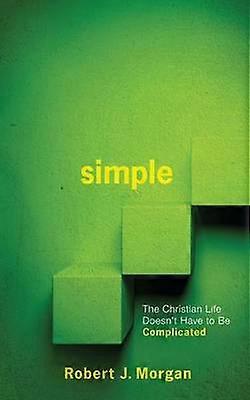 Simple The Christian Life Doesn't Have to Be Complicated