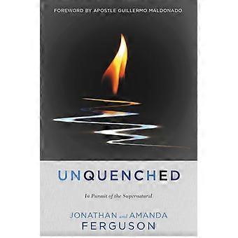 Unquenched In Pursuit Of The Supernatural - Jonathan Ferguson