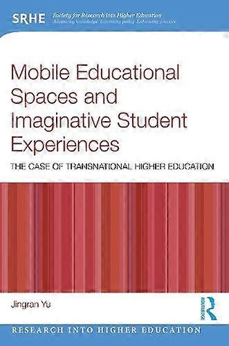 Mobile Educational Spaces And Imaginative Student Experiences by Jingran Yu Paperback