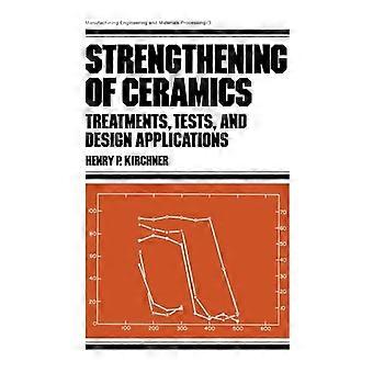 Strengthening of Ceramics Treatments Tests and Design Applications