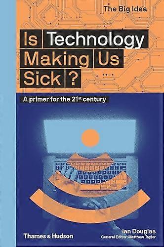 Is Technology Making Us Sick?: A primer for the 21st century