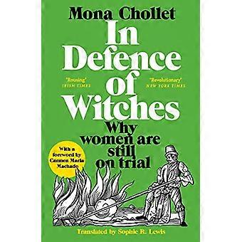 In Defence of Witches Why women are still on trial