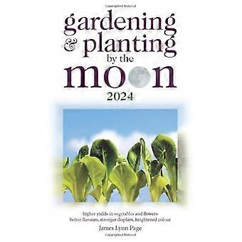 Gardening and Planting by the Moon 2024