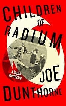 Children Of Radium by Joe Dunthorne Hardback Book