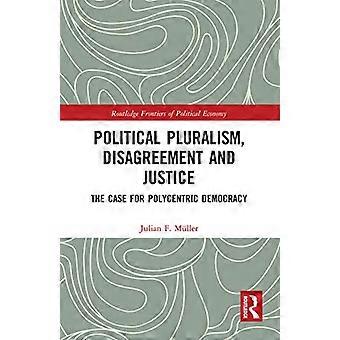 Pluralismo politico, disaccordo e giustizia: il caso della democrazia policentrica (Routledge Frontiers of Political Economy)