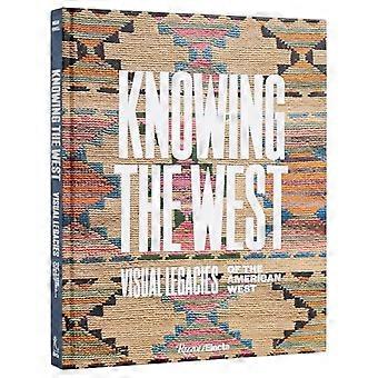 Knowing the West : Visual Legacies of the American West