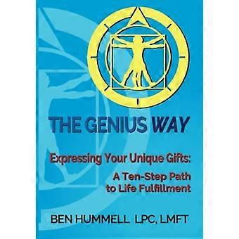 Genius Way : Expressing Your Unique Gifts: a Ten-Step Path to Life Fulfillment