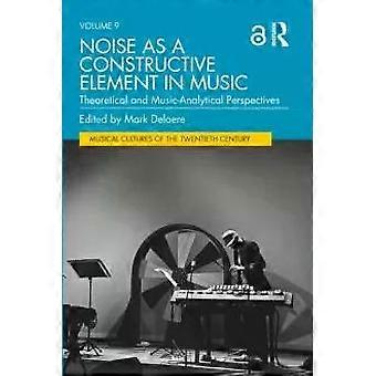 Noise As A Constructive Element In Music Theoretical And Music-analytical Perspe - Taylor & Francis Ltd
