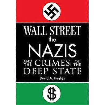 Wall Street the Nazis and the Crimes of the Deep State