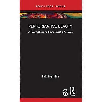 Performativ skønhed: En pragmatiker og somæstetisk beretning