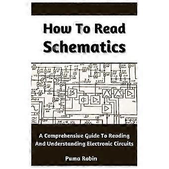 How to read schematics a comprehensive guide to reading and understanding electronic circuits