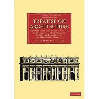 Treatise On Architecture Including The Arts Of Construction Building Stone - Cambridge University Press