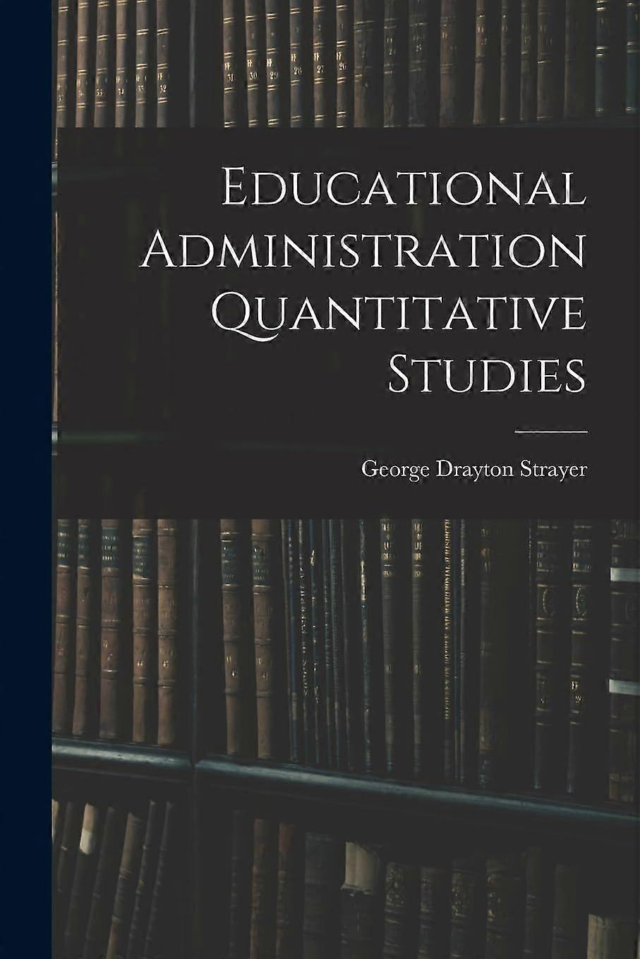Educational administration quantitative studies
